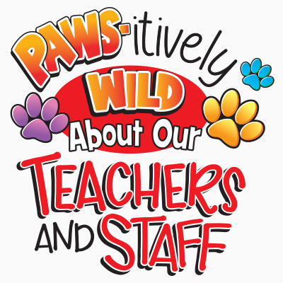 Paws-itievely Wild About Our Teachers and Staff 