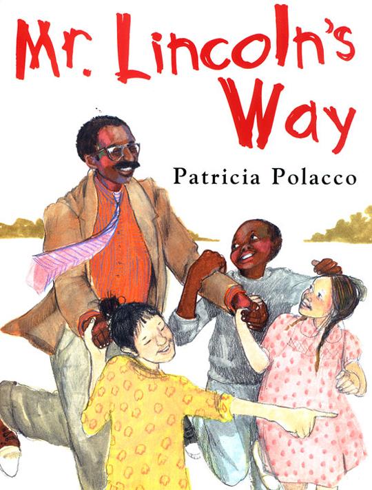  Mr. Lincoln's Way by Patricia Polacco